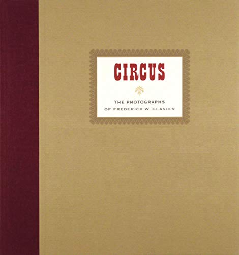 CIRCUS: The Photographs of Frederik W. Glasier (9780871300683) by [???]