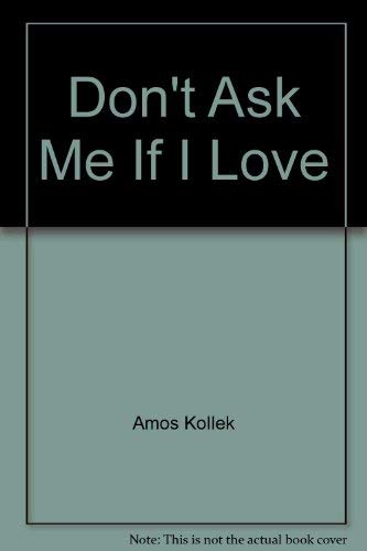 Beispielbild fr Don't Ask Me If I Love zum Verkauf von Better World Books