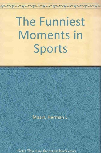 Stock image for The Funniest Moments In Sports for sale by Samuel H. Rokusek, Bookseller