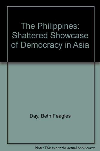 Imagen de archivo de The Philippines: Shattered Showcase of Democracy in Asia a la venta por Theologia Books