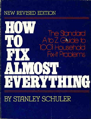 Stock image for How to Fix Almost Everything: The Standard A to Z Guide to One Thousand and One Household Fix-It Problems for sale by HPB-Diamond