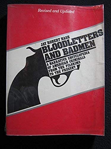 Beispielbild fr Bloodletters and Badmen: A Narrative Encyclopedia of American Criminals from the Pilgrims to the Present zum Verkauf von Wonder Book