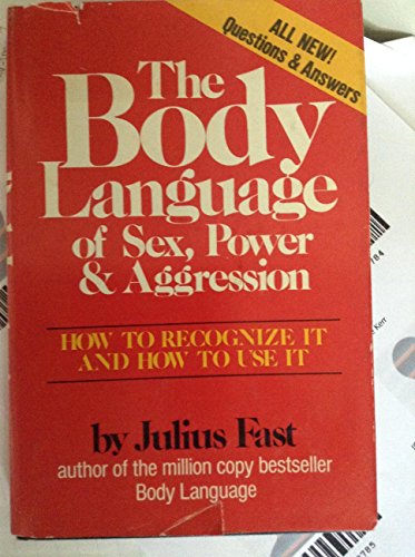 9780871312228: The Body Language of Sex, Power & Aggression: How to Recognize It and How to Use It