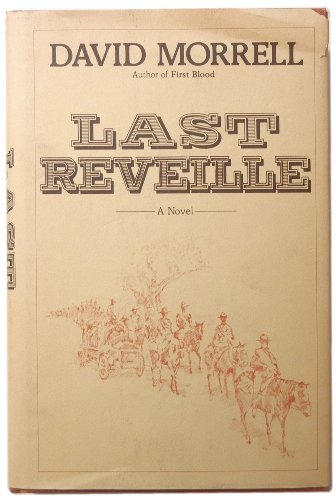 Last Reveille: A Novel (9780871312280) by Morrell, David