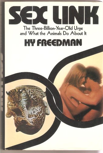 Imagen de archivo de Sex Link: The Billion-Year-Old Urge and What the Animals Do About It a la venta por Persephone's Books