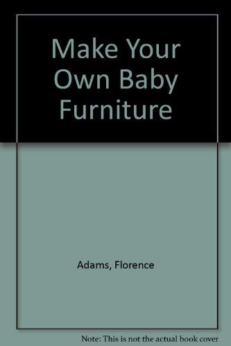 Beispielbild fr Make Your Own Baby Furniture zum Verkauf von Bulk Book Warehouse
