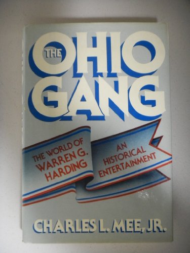 Imagen de archivo de The Ohio Gang: The World of Warren G. Harding, an Historical Entertainment a la venta por Lowry's Books