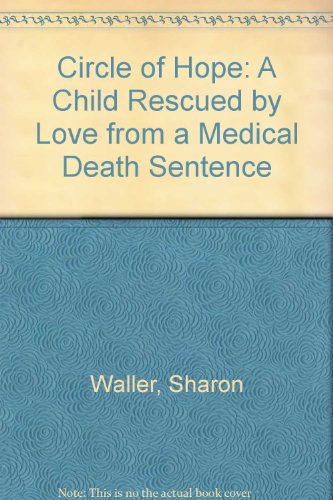 Stock image for Circle of Hope: A Child Rescued by Love from a Medical Death Sentence for sale by WookieBooks