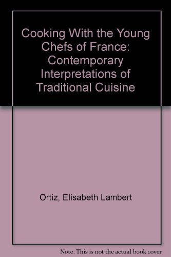 Stock image for Cooking with the Young Chefs of France : Contemporary Interpretations of Traditional Cuisine for sale by Better World Books