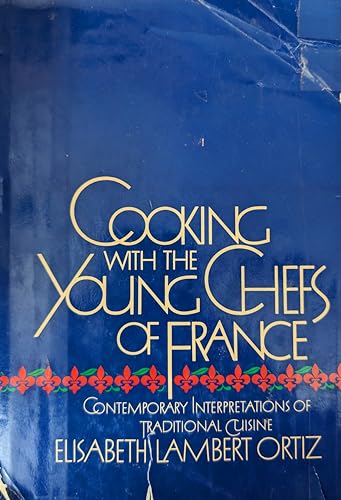 Cooking With the Young Chefs of France: Contemporary Interpretations of Traditional Cuisine