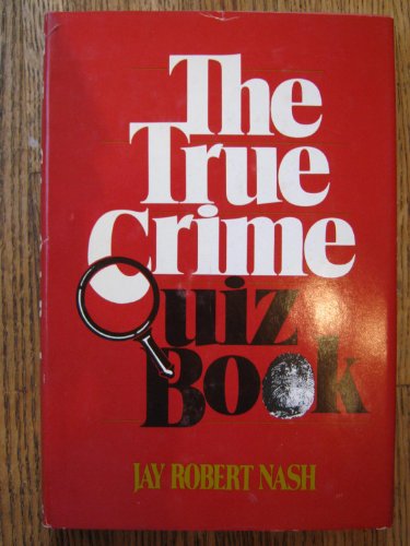 The True Crime Quiz Book (9780871313645) by Nash, Jay Robert