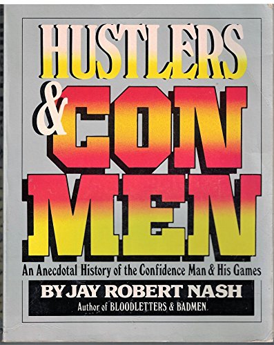 Stock image for Hustlers and Con Men: An Anecdotal History of the Confidence Man and His Games for sale by ThriftBooks-Atlanta