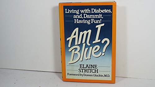 9780871314284: Am I Blue?: Living With Diabetes And, Dammit, Having Fun!
