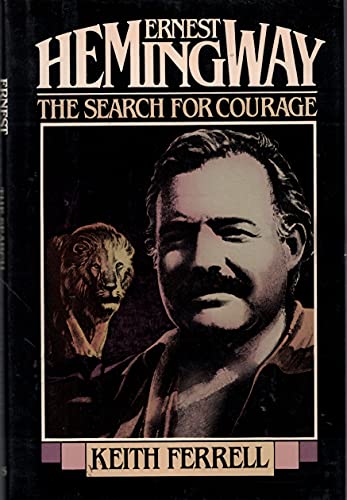 Imagen de archivo de Ernest Hemingway: The Search for Courage a la venta por Wonder Book