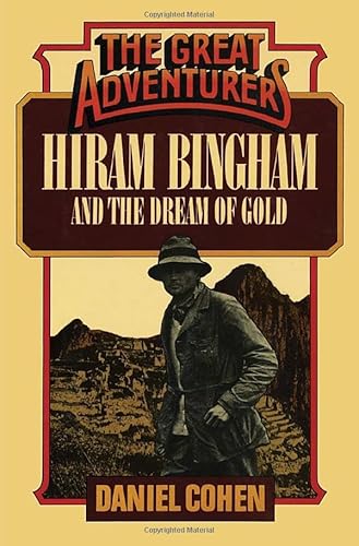 Hiram Bingham and the Dream of Gold (9780871314338) by Cohen, Daniel