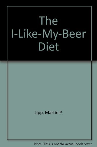 Beispielbild fr The I-Like-My-Beer Diet zum Verkauf von Better World Books
