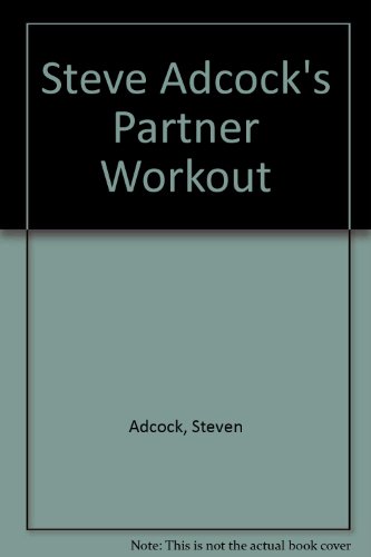 Beispielbild fr Steve Adcock's Partner Workout : A Two-Person Exercise System That Provides Aerobic Benefits, Strength Building, and Flexibility Techniques Without the Need for a Gym or a Single Piece of Equipment zum Verkauf von Better World Books