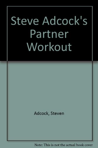 Imagen de archivo de Steve Adcock's Partner Workout : A Two-Person Exercise System That Provides Aerobic Benefits, Strength Building, and Flexibility Techniques Without the Need for a Gym or a Single Piece of Equipment a la venta por Better World Books