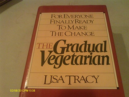 Beispielbild fr The Gradual Vegetarian : For Everyone Finally Ready to Make the Change zum Verkauf von Better World Books