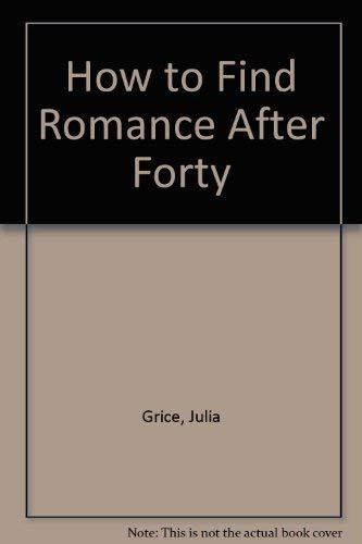 Imagen de archivo de How to Find Romance After Forty a la venta por Hastings of Coral Springs