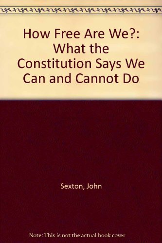 Imagen de archivo de How Free Are We?: What the Constitution Says We Can and Cannot Do a la venta por Wonder Book