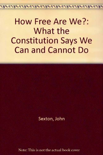 9780871314741: How Free Are We?: What the Constitution Says We Can and Cannot Do