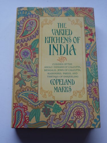 Stock image for The Varied Kitchens of India : Cuisines of the Anglo-Indians of Calcutta, Kashmiris, Parsis, and Tibetans of Darjeeling for sale by HPB Inc.