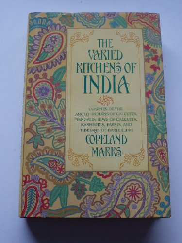 9780871314765: The Varied Kitchens of India: Cuisines of the Anglo-Indians of Calcutta, Bengalis, Jews of Calcutta, Kashmiris, Parsis and Tibetans of Darjeeling
