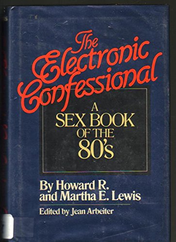 Stock image for The Electronic Confessional: A Sex Book of the 80's for sale by HPB-Ruby