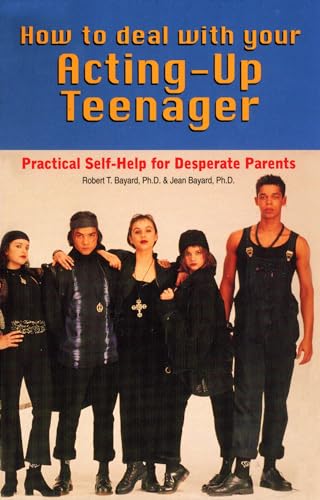 Beispielbild fr How to Deal With Your Acting-Up Teenager: Practical Help For Desperate Parents zum Verkauf von WorldofBooks