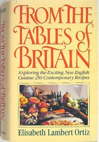 9780871314864: From the Tables of Britain (Exploring the Exciting New English Cuisine 250 Contemporary Recipes