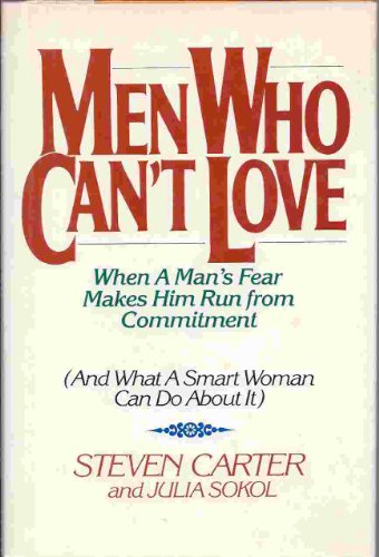 Stock image for Men Who Can't Love : When a Man's Fear Makes Him Run from Commitment (& What a Smart Woman Can Do about it) for sale by Better World Books