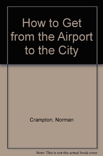 Stock image for How to Get from the Airport to the City for sale by Newsboy Books