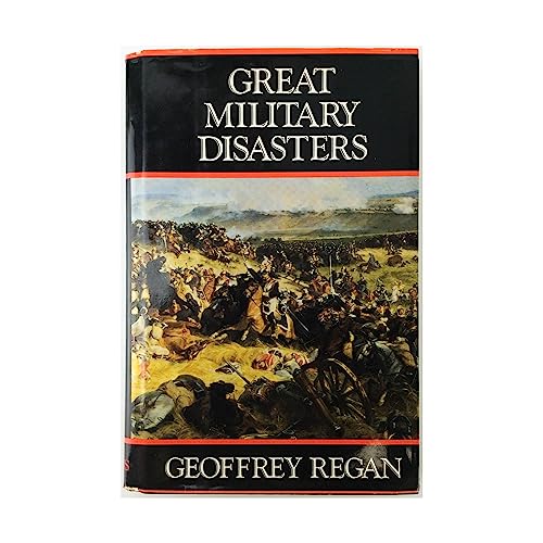 Imagen de archivo de Great Military Disasters: A Historical Survey of Military Incompetence a la venta por HPB-Ruby