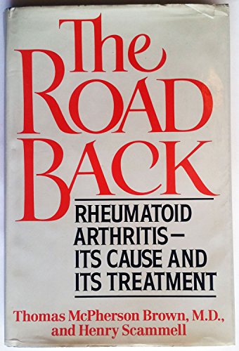 Stock image for The Road Back: Rheumatoid Arthritis, Its Cause and Its Treatment for sale by BooksRun