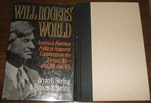 Imagen de archivo de Will Rogers' World : America's Foremost Political Humorist Comments on the '20s and '30s - and '80s and '90s a la venta por Better World Books