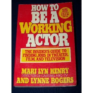 Imagen de archivo de How to Be a Working Actor: An Insider's Guide to Finding Jobs in Theater, Film, and Television a la venta por Wonder Book