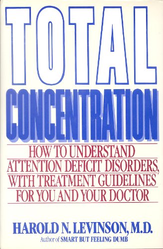 Beispielbild fr Total Concentration: How to Understand Attention Deficit Disorders With Treatment Guidelines for You and Your Doctor zum Verkauf von Wonder Book