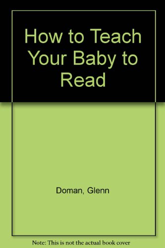 Stock image for How to Teach Your Baby to Read for sale by Better World Books: West