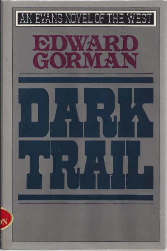 Dark Trail (Evans Novel of the West) (9780871316356) by Gorman, Edward