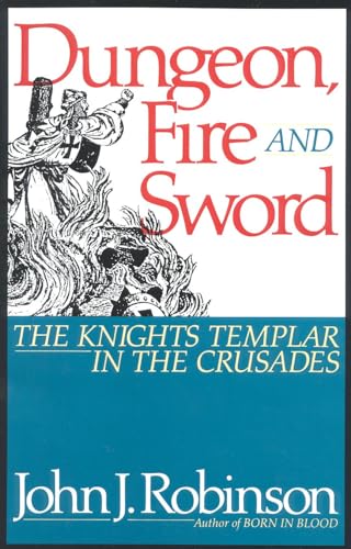 Beispielbild fr Dungeon, Fire and Sword : The Knights Templar in the Crusades zum Verkauf von Better World Books