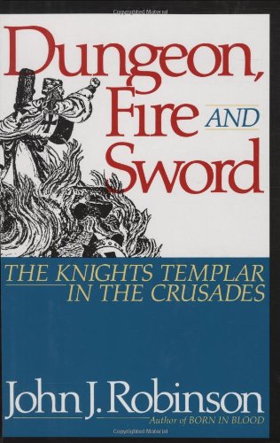 Stock image for Dungeon, Fire and Sword: The Knights Templar in the Crusades for sale by Half Price Books Inc.