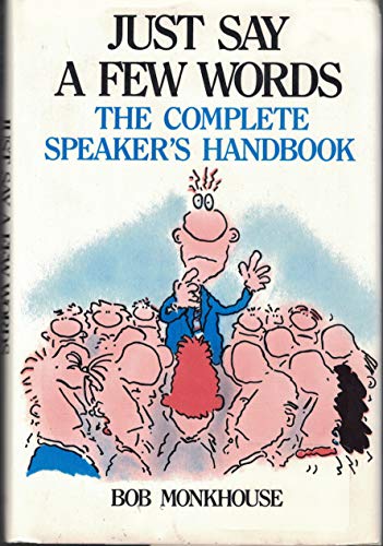 Beispielbild fr Just Say a Few Words : The Complete Speaker's Handbook zum Verkauf von Better World Books: West