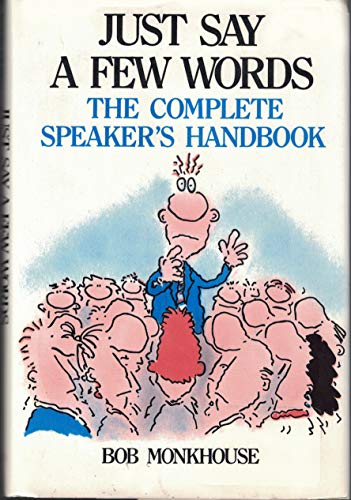 Stock image for Just Say a Few Words: The Complete Speaker's Handbook for sale by WeSavings LLC