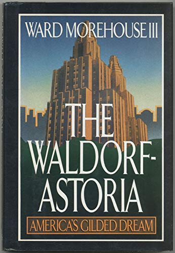 Stock image for The Waldorf-Astoria: America's Gilded Dream for sale by Books of the Smoky Mountains