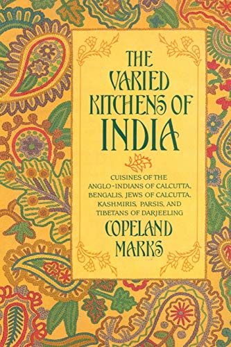 Stock image for The Varied Kitchens of India : Cuisines of the Anglo-Indians of Calcutta, Bengalis, Jews of Calcutta, Kashmiris, Parsis, and Tibetans of Darjeeling for sale by Better World Books