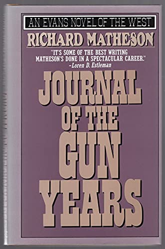 Stock image for Journal of the Gun Years: Being Choice Selections from the Authentic, Never-Before-Printed Diary of the Famous Gunfighter-Lawman Clay Hauser! (Evans Novel of the West) for sale by ZBK Books