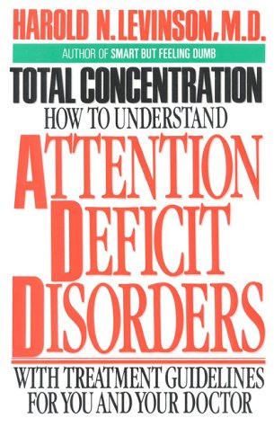 Stock image for Total Concentration: How to Understand Attention Deficit Disorders with Treatment Guidelines for You and Your Doctor for sale by A Good Read, LLC