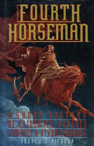 Beispielbild fr The Fourth Horseman: A Short History of Epidemics, Plagues, Famine and Other Scourges zum Verkauf von HPB-Diamond