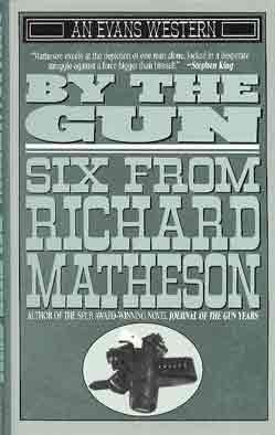 9780871317476: By the Gun: Six from Richard Matheson (An Evans Western)